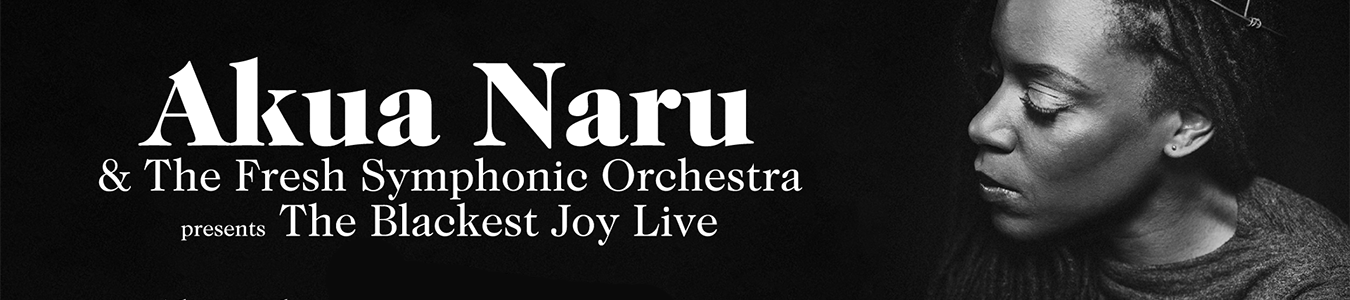 Akua Naru & The Fresh Symphonic Orchestra: The Blackest Joy Live