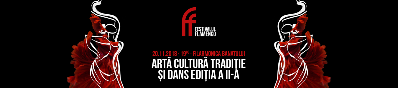FESTIVAL FLAMENCO Arta Cultura Traditie si Dans editia a II-a