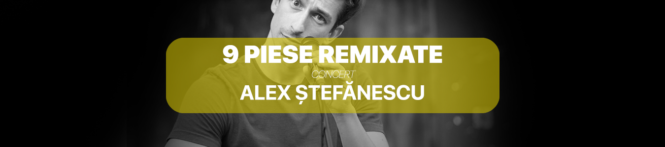 9 Piese Remixate cu Alex Stefanescu 