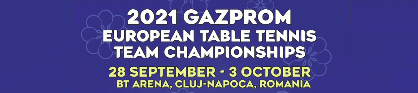2021 GAZPROM  European Table Tennis Team Championships