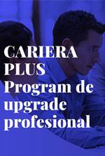 Cariera PLUS - Program Special de Upgrade Profesional