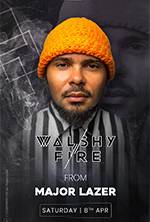 WALSHY FIRE from Major Lazer @OXYA