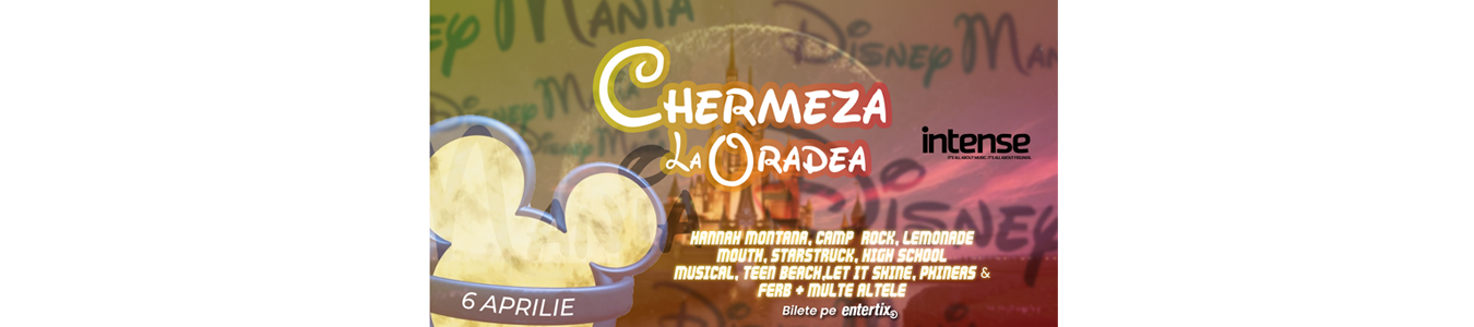 CHERMEZA LA ORADEA - DISNEY MANIA