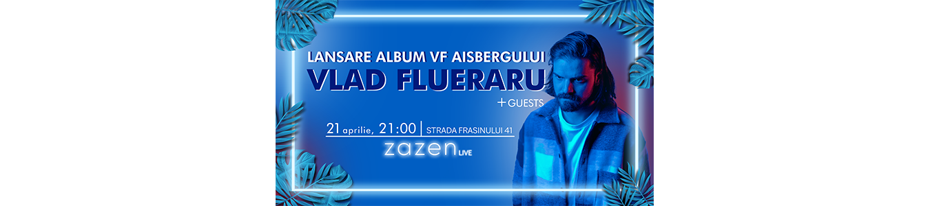 Vlad Flueraru - Lansare album „VF Aisbergului” 