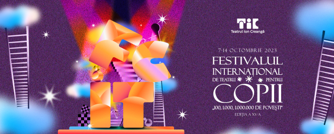 Festivalul Internațional de Teatru pentru Copii „100, 1000, 1.000.000 de povești“ - Teatrul Ion Creanga