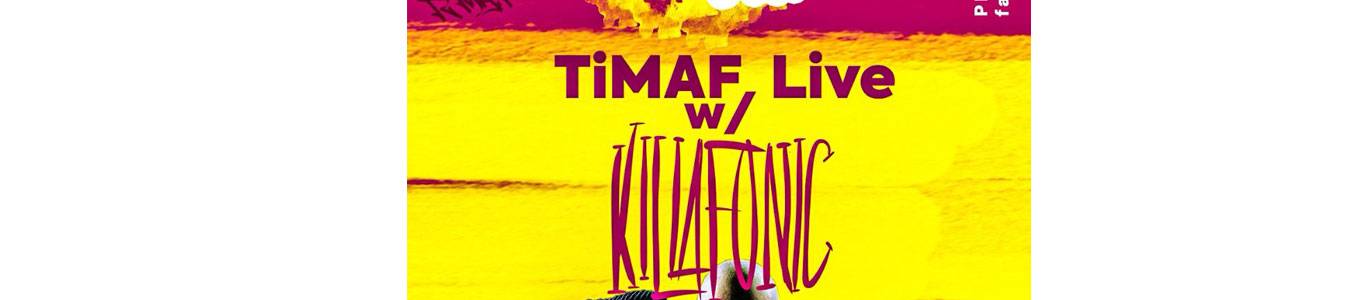 TiMAF live w/ KILLA FONIC